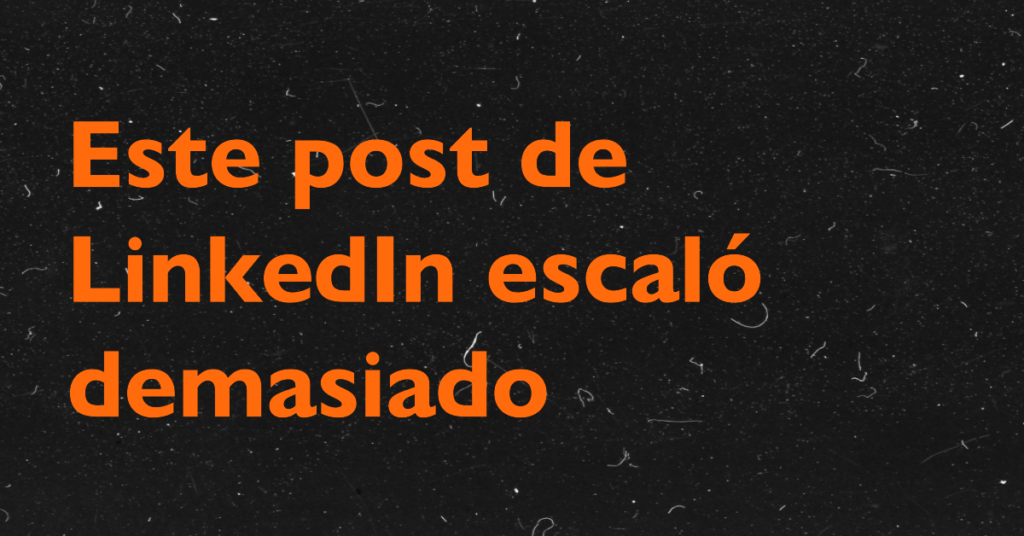 Este post de LinkedIn escaló demasiado – #AnimaTalks