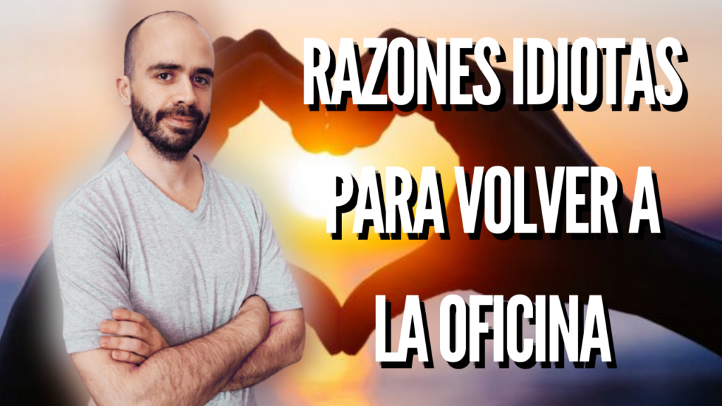 Razones idiotas para volver a la oficina #datacharlas